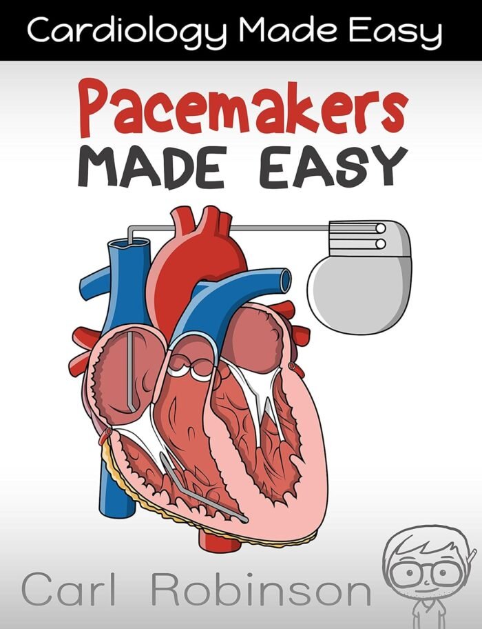 Pacemakers Made Easy The Pacemaker Manual Cardiology Made Easy Book 2